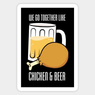 We Go Together Like Chicken and Beer Magnet